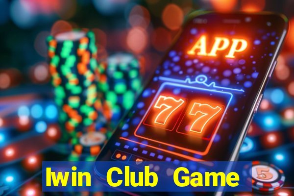 Iwin Club Game Bài Online Miễn Phí