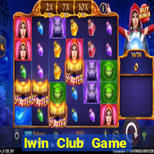 Iwin Club Game Bài Online Miễn Phí