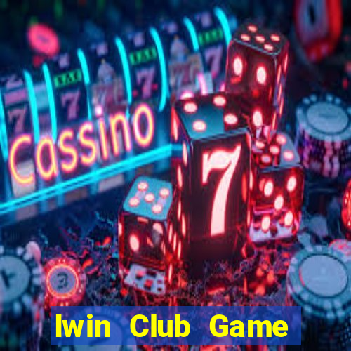 Iwin Club Game Bài Online Miễn Phí