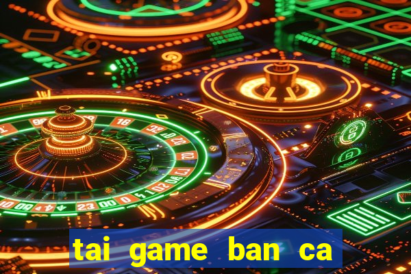 tai game ban ca zui ios