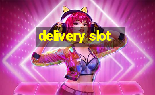 delivery slot