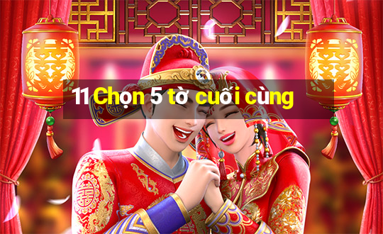 11 Chọn 5 tờ cuối cùng