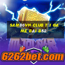 Sam86Vn Club Tải Game Bài B52