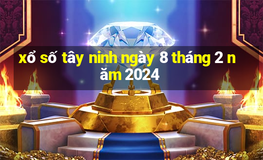 xổ số tây ninh ngày 8 tháng 2 năm 2024