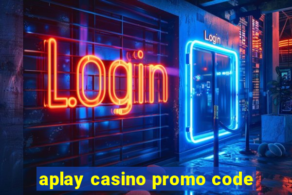 aplay casino promo code