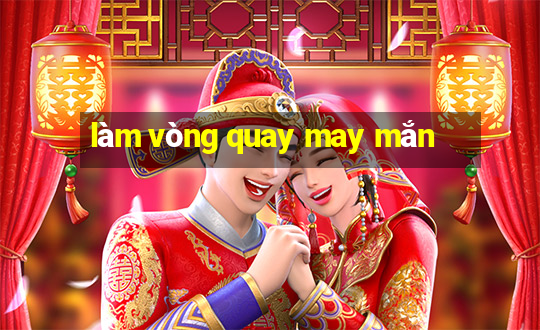 làm vòng quay may mắn