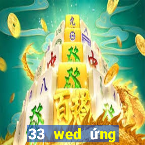 33 wed ứng dụng xổ số