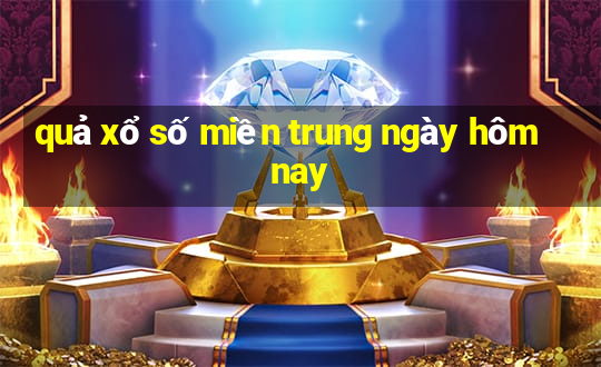 quả xổ số miền trung ngày hôm nay