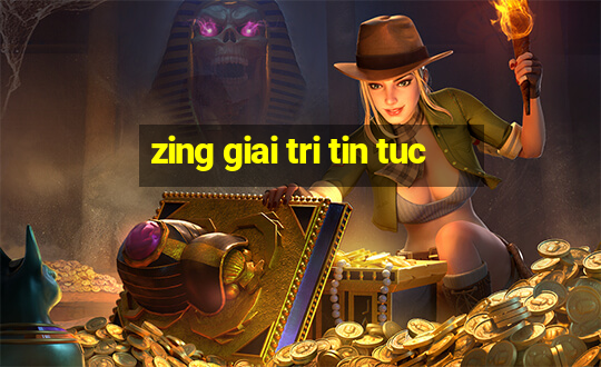 zing giai tri tin tuc