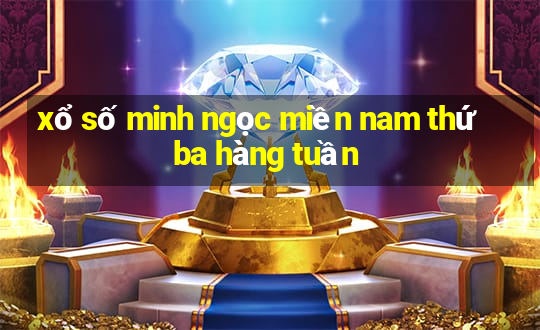 xổ số minh ngọc miền nam thứ ba hàng tuần