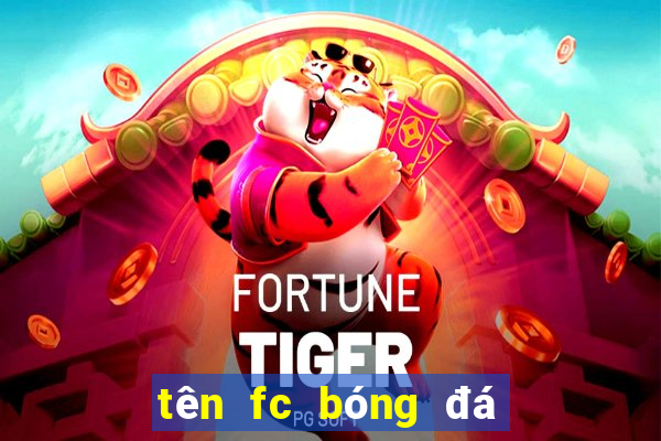 tên fc bóng đá hay tiếng anh