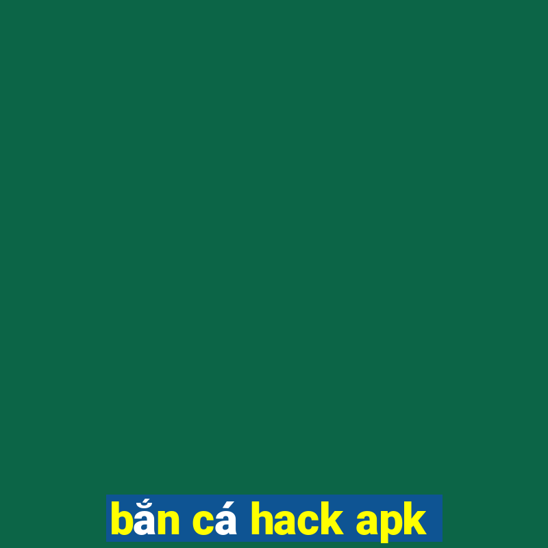 bắn cá hack apk