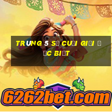 trúng 5 số cuối giải đặc biệt