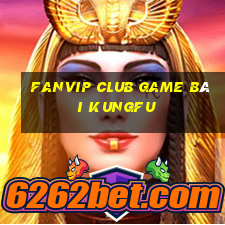 Fanvip Club Game Bài Kungfu