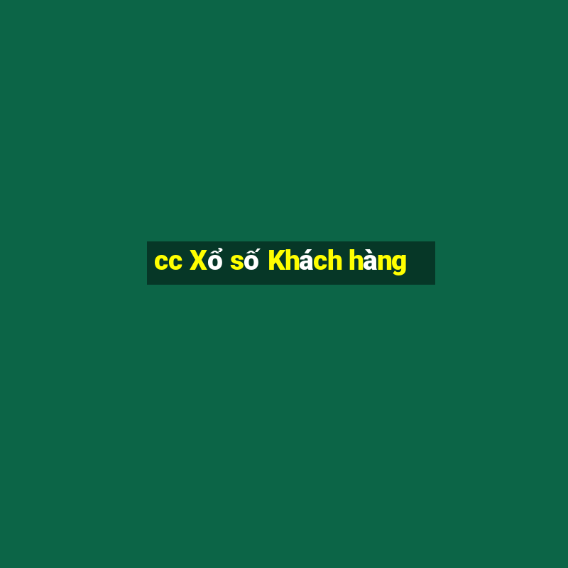 cc Xổ số Khách hàng