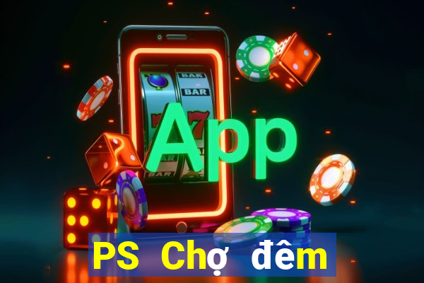 PS Chợ đêm đánh cá