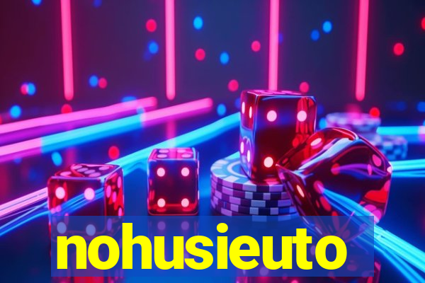 nohusieuto