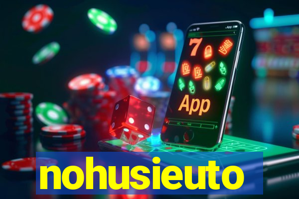 nohusieuto