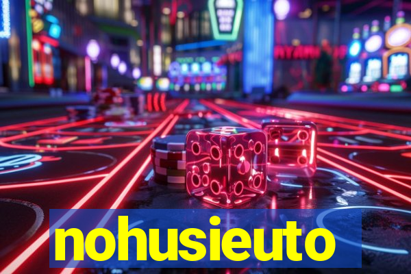 nohusieuto