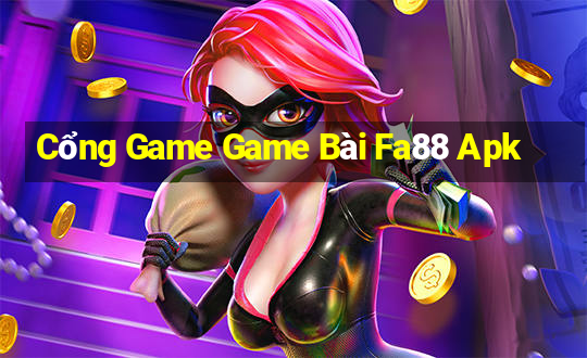 Cổng Game Game Bài Fa88 Apk