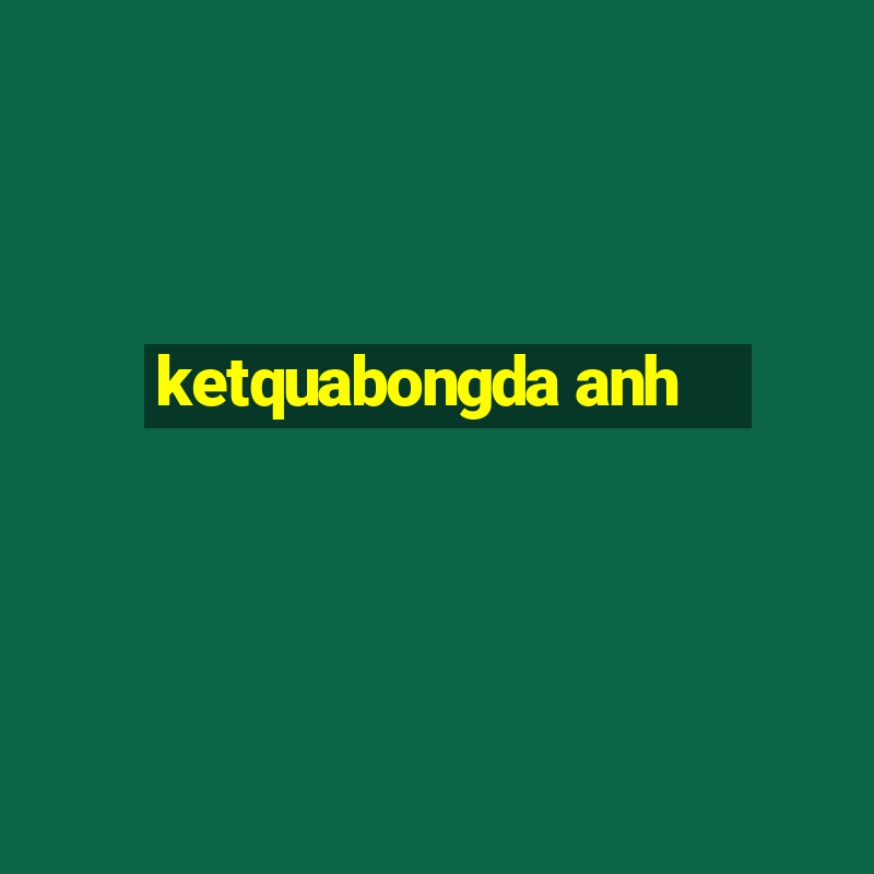 ketquabongda anh