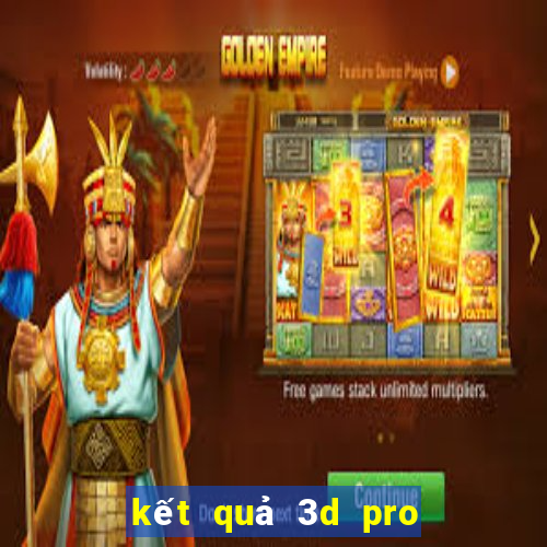 kết quả 3d pro hôm nay