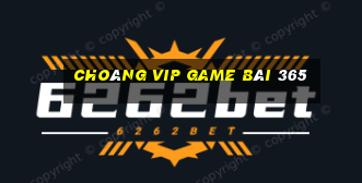 Choáng Vip Game Bài 365