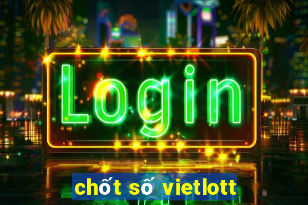 chốt số vietlott