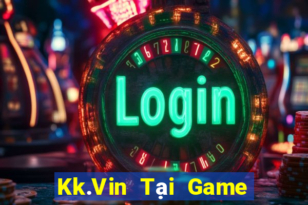 Kk.Vin Tại Game Bài B52 Đổi Thưởng