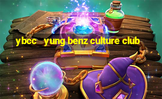 ybcc   yung benz culture club