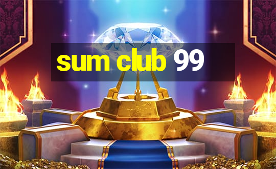 sum club 99