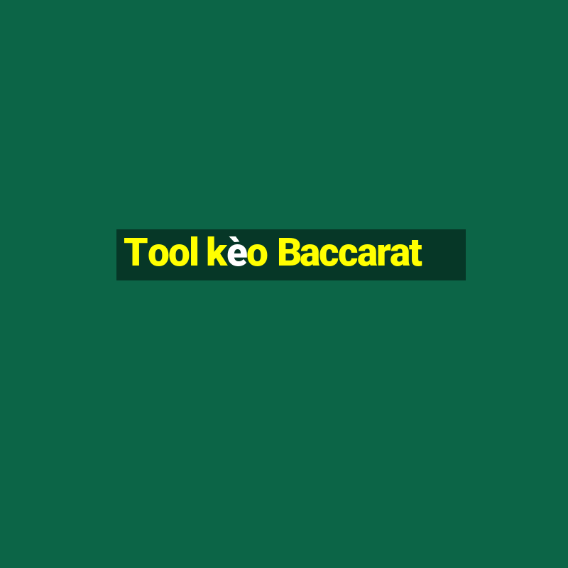 Tool kèo Baccarat