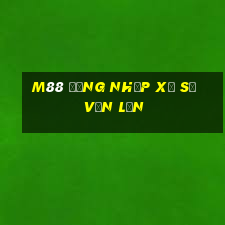 M88 Đăng nhập xổ số vốn lớn