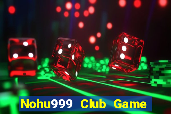 Nohu999 Club Game Bài Xì Lát