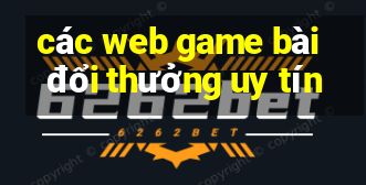 các web game bài đổi thưởng uy tín