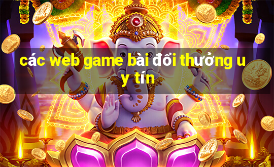 các web game bài đổi thưởng uy tín