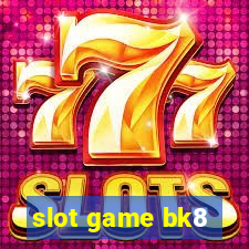 slot game bk8