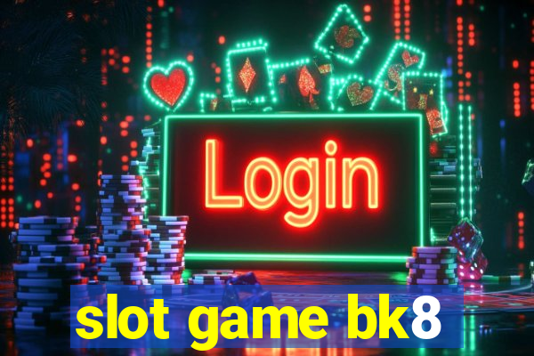 slot game bk8