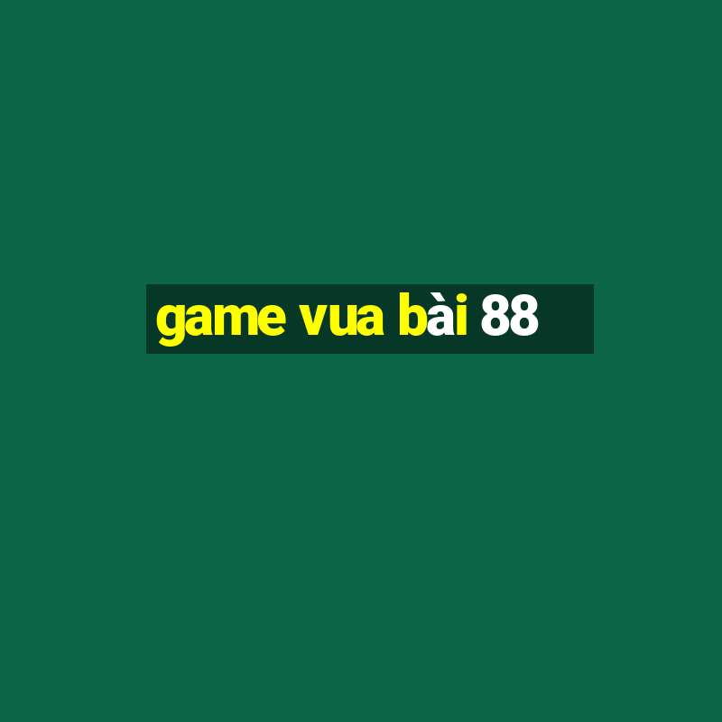 game vua bai 88