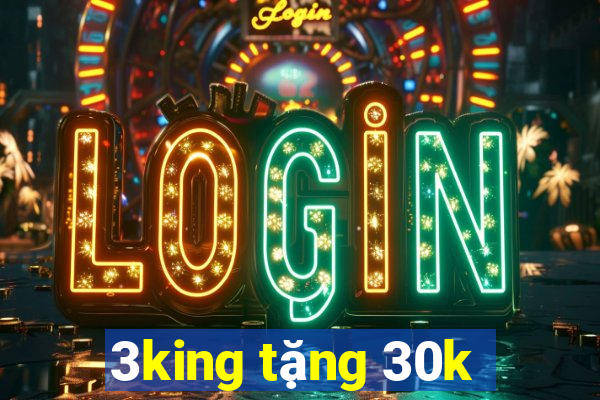 3king tặng 30k