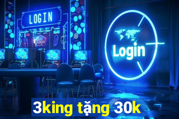 3king tặng 30k