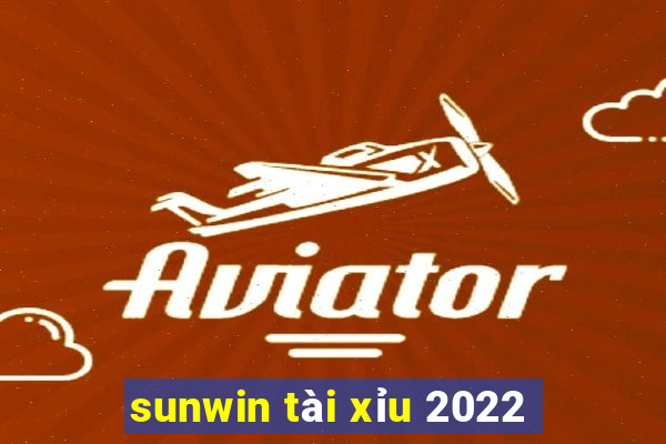 sunwin tài xỉu 2022