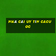 nhà cái uy tín cacuoc