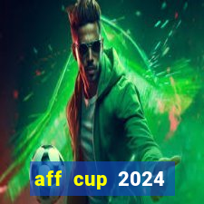 aff cup 2024 lịch thi đấu