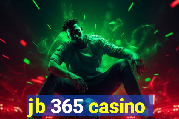 jb 365 casino