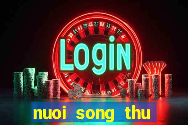 nuoi song thu khung 3 ngay