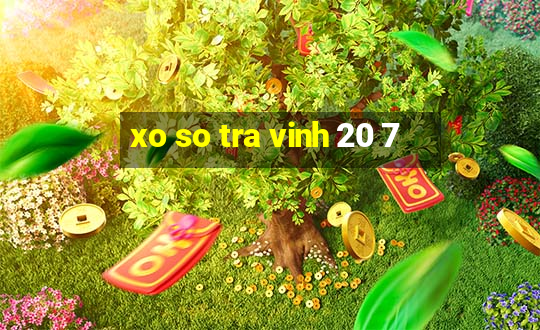 xo so tra vinh 20 7