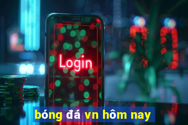 bóng đá vn hôm nay