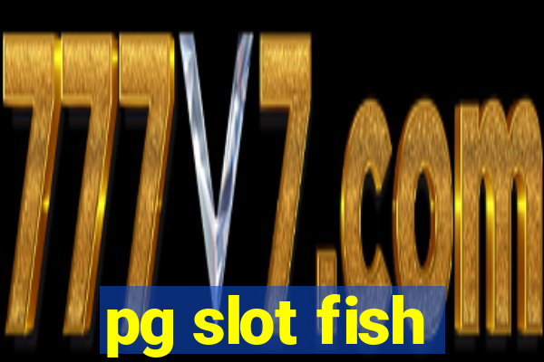 pg slot fish