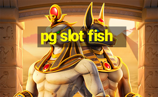 pg slot fish